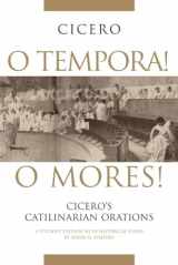 9780806136622-0806136626-O Tempora! O Mores!: Cicero's Catilinarian Orations, A Student Edition with Historical Essays