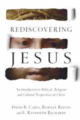 9780830824724-0830824723-Rediscovering Jesus: An Introduction to Biblical, Religious and Cultural Perspectives on Christ