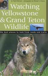 9781931832274-1931832277-Watching Yellowstone And Grand Teton Wildlife: The Best Places to Look From Roads and Trails