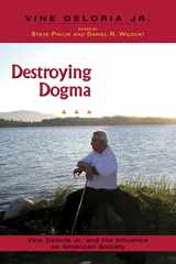 9781555915193-1555915191-Destroying Dogma: Vine Deloria Jr. and His Influence on American Society