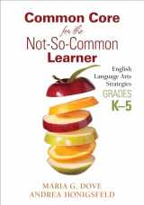 9781452257822-1452257825-Common Core for the Not-So-Common Learner, Grades K-5: English Language Arts Strategies