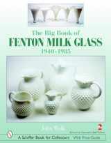 9780764320378-0764320378-The Big Book of Fenton Milk Glass, 1940-1985