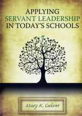 9781596670952-1596670959-Applying Servant Leadership in Today's Schools