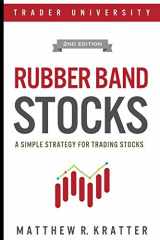 9781790986903-1790986907-Rubber Band Stocks: A Simple Strategy for Trading Stocks