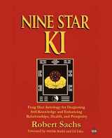 9780595531394-0595531393-Nine Star Ki: Feng Shui Astrology for Deepening Self-Knowledge and Enhancing Relationships, Health, and Prosperity