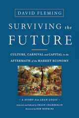 9781603586467-1603586466-Surviving the Future: Culture, Carnival and Capital in the Aftermath of the Market Economy