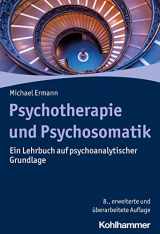 9783170430518-3170430513-Psychotherapie Und Psychosomatik: Ein Lehrbuch Auf Psychoanalytischer Grundlage (German Edition)