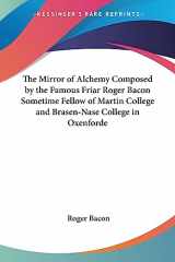 9781417950430-1417950439-The Mirror of Alchemy Composed by the Famous Friar Roger Bacon Sometime Fellow of Martin College and Brasen-Nase College in Oxenforde