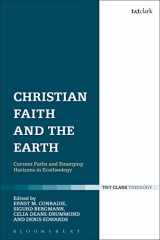 9780567567659-0567567656-Christian Faith and the Earth: Current Paths and Emerging Horizons in Ecotheology