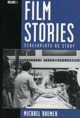 9780810839090-0810839091-Film Stories: Screenplays as Story (Volume 1)