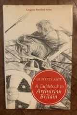 9780582502826-0582502829-A Guidebook to Arthurian Britain (Arab Background Series)
