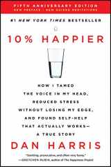 9780062917607-0062917609-10% Happier Revised Edition: How I Tamed the Voice in My Head, Reduced Stress Without Losing My Edge, and Found Self-Help That Actually Works--A True Story