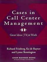 9781557533425-1557533423-Cases in Call Center Management: Great Ideas (Th)at Work (Ichor Business Series)