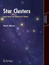 9781846281907-1846281903-Star Clusters and How to Observe Them (Astronomers' Observing Guides)