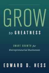 9780804775342-0804775346-Grow to Greatness: Smart Growth for Entrepreneurial Businesses