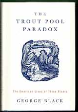 9780618310807-0618310800-The Trout Pool Paradox: The American Lives of Three Rivers