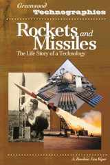 9780313327957-0313327955-Rockets and Missiles: The Life Story of a Technology (Greenwood Technographies)