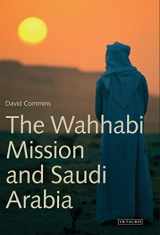 9781845110802-1845110803-The Wahhabi Mission and Saudi Arabia (Library of Modern Middle East Studies)