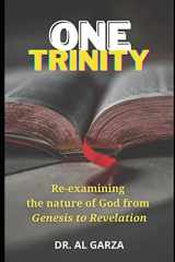 9781716663741-1716663741-One Trinity: Re-examining the nature of God from Genesis to Revelation