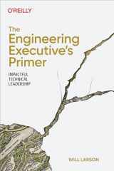 9781098149482-1098149483-The Engineering Executive's Primer: Impactful Technical Leadership