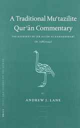9789004147003-9004147004-A Traditional Mu'tazilite Qur'ān Commentary: The Kashshāf of Jār Allāh Al-Zamakhsharī (D.538/1144) (Texts and Studies on the Qurʾān)