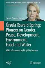 9783319947112-3319947117-Úrsula Oswald Spring: Pioneer on Gender, Peace, Development, Environment, Food and Water: With a Foreword by Birgit Dechmann (Pioneers in Arts, Humanities, Science, Engineering, Practice, 17)