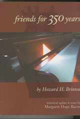 9780875749037-0875749038-Friends for 350 Years: The History and Beliefs of the Society of Friends Since George Fox Started the Quaker Movement