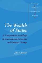 9780521588621-0521588626-The Wealth of States: A Comparative Sociology of International Economic and Political Change (Cambridge Studies in International Relations, Series Number 52)