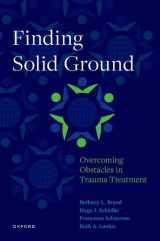 9780190636081-0190636084-Finding Solid Ground: Overcoming Obstacles in Trauma Treatment