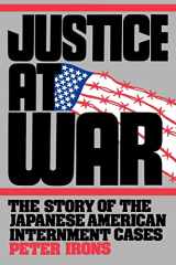 9780520083127-0520083121-Justice at War: The Story of the Japanese-American Internment Cases
