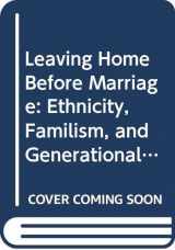 9780299138004-0299138003-Leaving Home Before Marriage: Ethnicity, Familism, and Generational Relationships (Life Course Studies)