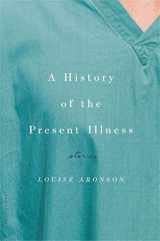 9781608198306-1608198308-A History of the Present Illness: Stories