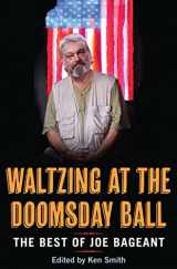 9781921844515-1921844515-Waltzing at the Doomsday Ball: the best of Joe Bageant