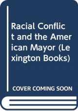 9780669902334-0669902330-Racial conflict and the American mayor;: Power, polarization, and performance