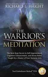 9781734965889-1734965886-The Warrior's Meditation: The Best-Kept Secret in Self-Improvement, Cognitive Enhancement, and Stress Relief, Taught by a Master of Four Samurai Arts (Total Embodiment Method TEM)