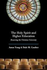 9781481318143-1481318144-The Holy Spirit and Higher Education: Renewing the Christian University