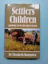 9780806123424-0806123427-Settlers' Children: Growing Up on the Great Plains