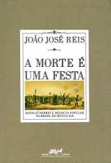 9788571641914-8571641919-A morte é uma festa: Ritos fúnebres e revolta popular no Brasil do século XIX (Portuguese Edition)