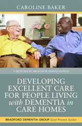 9781849054676-1849054673-Developing Excellent Care for People Living with Dementia in Care Homes (University of Bradford Dementia Good Practice Guides)