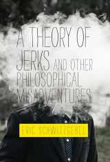 9780262043090-0262043092-A Theory of Jerks and Other Philosophical Misadventures