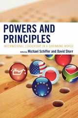 9780739135440-0739135449-Powers and Principles: International Leadership in a Shrinking World