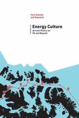 9781949199123-1949199126-Energy Culture: Art and Theory on Oil and Beyond (Energy and Society)