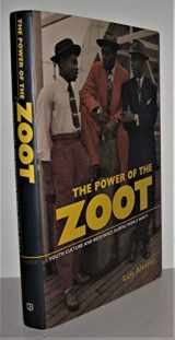 9780520253018-0520253019-The Power of the Zoot: Youth Culture and Resistance during World War II (American Crossroads)