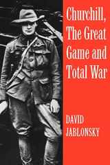 9780714640785-0714640786-Churchill, the Great Game and Total War (Cass Series on Politics and Military Affairs in the Twentieth Century; 5)