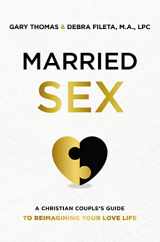 9780310362548-0310362547-Married Sex: A Christian Couple's Guide to Reimagining Your Love Life