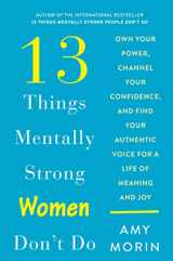 9780062847621-0062847627-13 Things Mentally Strong Women Don't Do: Own Your Power, Channel Your Confidence, and Find Your Authentic Voice for a Life of Meaning and Joy