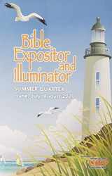 9781644950371-1644950375-Bible, Expositor and Illuminator Summer Quarter June, July, August 2020