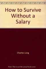 9780806925103-0806925108-How to Survive Without a Salary