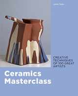 9780711254077-0711254079-Ceramics Masterclass: Creative Techniques of 100 Great Artists