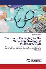 9783659109645-3659109649-The role of Packaging in The Marketing Strategy of Pharmaceuticals: The study is based on the growing culturally diverse Indian market. The study has global implications for ALL users.